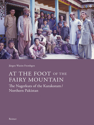 cover image of At the Foot of the Fairy Mountain. the Nagerkuts of the Karakoram/Northern Pakistan